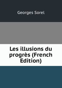Les illusions du progres (French Edition)