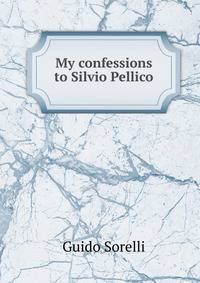 My confessions to Silvio Pellico