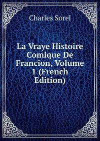 La Vraye Histoire Comique De Francion, Volume 1 (French Edition)