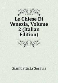 Le Chiese Di Venezia, Volume 2 (Italian Edition)