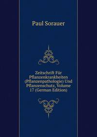 Zeitschrift Fur Pflanzenkrankheiten (Pflanzenpathologie) Und Pflanzenschutz, Volume 17 (German Edition)