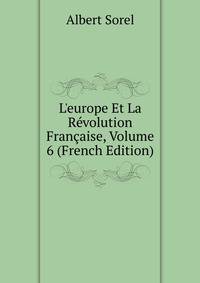 L'europe Et La R?volution Fran?aise, Volume 6 (French Edition)