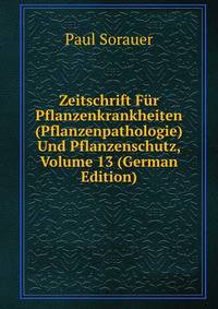 Zeitschrift Fur Pflanzenkrankheiten (Pflanzenpathologie) Und Pflanzenschutz, Volume 13 (German Edition)