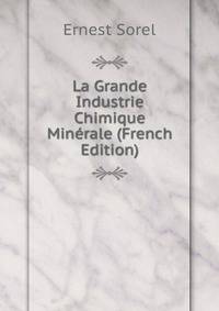 La Grande Industrie Chimique Minerale (French Edition)