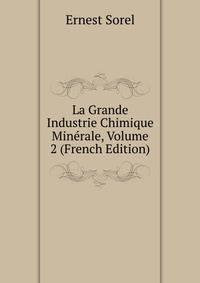 La Grande Industrie Chimique Minerale, Volume 2 (French Edition)