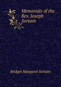 Memorials of the Rev. Joseph Sortain