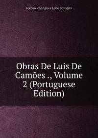 Obras De Luis De Camoes ., Volume 2 (Portuguese Edition)