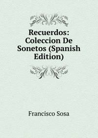 Recuerdos: Coleccion De Sonetos (Spanish Edition)