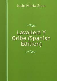 Lavalleja Y Oribe (Spanish Edition)
