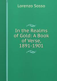 In the Realms of Gold: A Book of Verse, 1891-1901