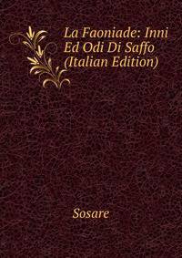 La Faoniade: Inni Ed Odi Di Saffo (Italian Edition)