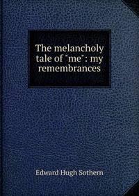 The melancholy tale of "me": my remembrances