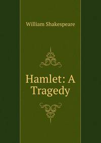 Hamlet: A Tragedy