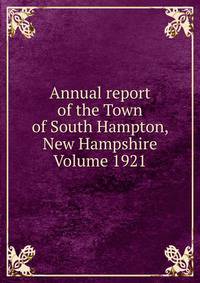 Annual report of the Town of South Hampton, New Hampshire Volume 1921