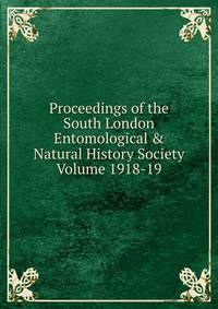 Proceedings of the South London Entomological &amp; Natural History Society Volume 1918-19