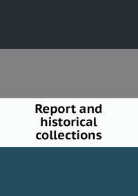 Report and historical collections