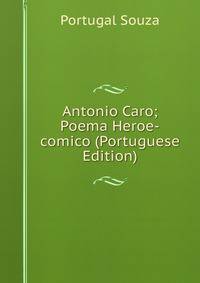 Antonio Caro; Poema Heroe-comico (Portuguese Edition)