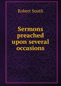 Sermons preached upon several occasions
