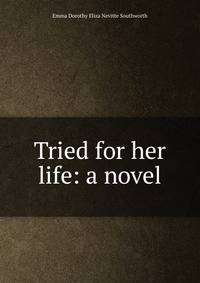 Tried for her life: a novel