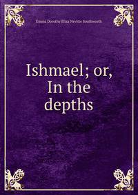 Ishmael; or, In the depths