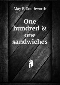 One hundred &amp; one sandwiches
