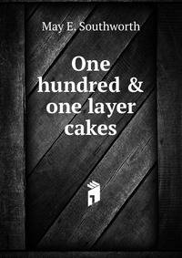 One hundred &amp; one layer cakes