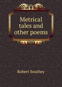 Metrical tales and other poems