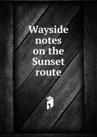 Wayside notes on the Sunset route