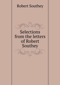 Selections from the letters of Robert Southey