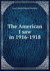The American I saw in 1916-1918