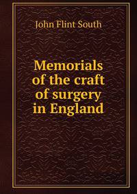 Memorials of the craft of surgery in England