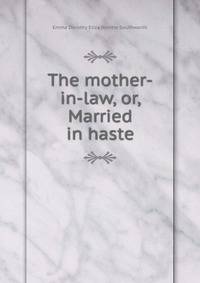 The mother-in-law, or, Married in haste