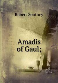 Amadis of Gaul;