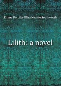 Lilith: a novel