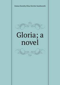 Gloria; a novel