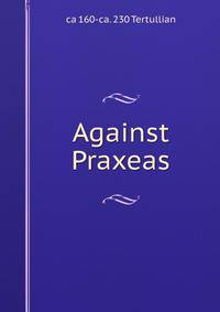 Against Praxeas