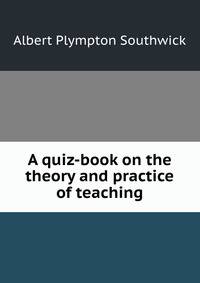 A quiz-book on the theory and practice of teaching