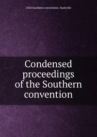 Condensed proceedings of the Southern convention