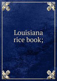 Louisiana rice book;