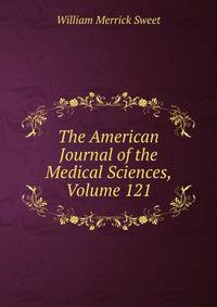 The American Journal of the Medical Sciences, Volume 121