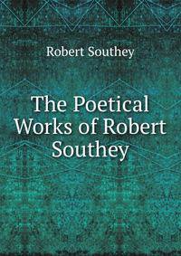 The Poetical Works of Robert Southey