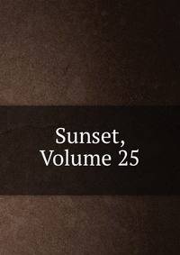 Sunset, Volume 25