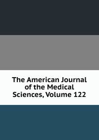The American Journal of the Medical Sciences, Volume 122
