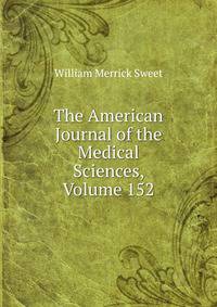 The American Journal of the Medical Sciences, Volume 152