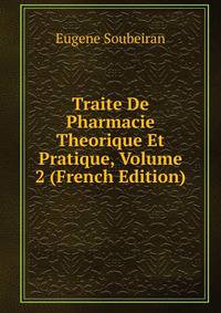Traite De Pharmacie Theorique Et Pratique, Volume 2 (French Edition)