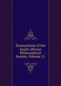 Transactions of the South African Philosophical Society, Volume 11