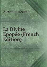 La Divine Epopee (French Edition)