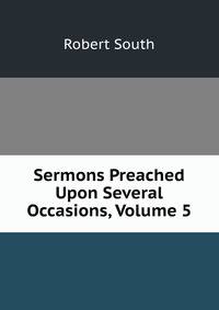 Sermons Preached Upon Several Occasions, Volume 5