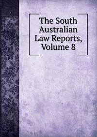 The South Australian Law Reports, Volume 8