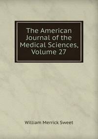The American Journal of the Medical Sciences, Volume 27